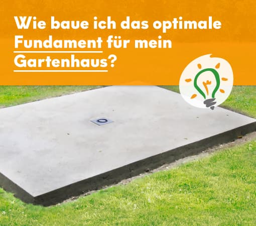 Ratgeber Gartenhaus Fundament